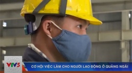 Nhiều cơ hội việc làm cho lao động ở Quảng Ngãi