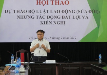 Dự thảo Bộ luật Lao động (sửa đổi) cần tiệm cận với hiện thực khách quan của thị trường lao động, nguồn nhân lực Việt Nam và tăng tính khả thi